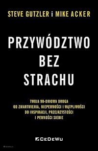 Przywództwo bez strachu - Acker Mike, Gutzler Steve - książka