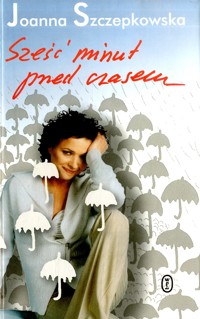 Sześć minut przed czasem - Joanna Szczepkowska - ebook