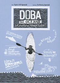 Doba na oceanie Jak przepłynąć Atlantyk kajakiem - Loth-Ignaciuk Agata, Ignaciuk Bartłomiej - książka