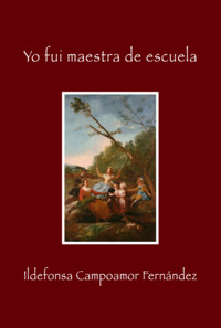 Yo Fui Maestra De Escuela - Ildefonsa Campoamor Fernández - ebook