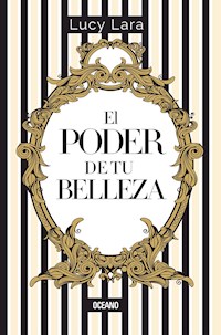 El poder de tu belleza - Lucy Lara - ebook
