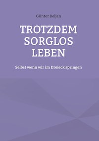 Trotzdem sorglos leben - Günter Beljan - ebook