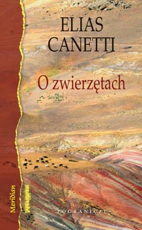 O zwierzętach - Elias Canetti - książka