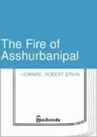 The Fire of Asshurbanipal - Robert Ervin Howard - darmowy ebook
