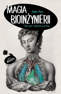 Magia bioinżynierii - Adam Piore - książka