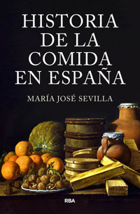 Historia de la comida en España - María José Sevilla - ebook