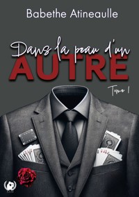 Dans la peau d'un autre - Tome 1 - Babethe Atineaulle - ebook