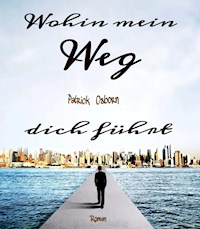 Wohin mein Weg dich führt - Patrick Osborn - ebook
