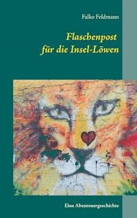 Flaschenpost für die Insel-Löwen - Falko Feldmann - ebook