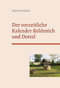 Der vorzeitliche Kalender Keldenich und Dottel - Heinrich Klein - ebook
