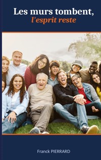 Les murs tombent, l'esprit reste - Franck Pierrard - ebook