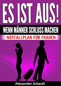 ES IST AUS! Wenn Männer Schluss machen - Alexander Arlandt - ebook