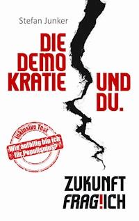 Die Demokratie und du - Stefan Junker - ebook