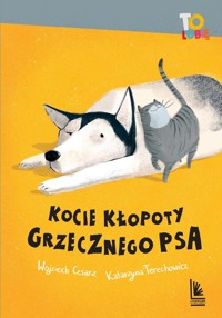 Kocie kłopoty Grzecznego psa - Cesarz Wojciech, Terechowicz Katarzyna - książka
