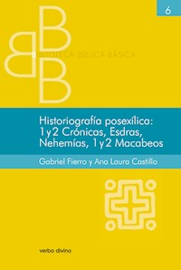 Historiografía posexílica: 1 y 2 Crónicas, Esdras, Nehemías, 1 y 2 Macabeos - Ana Laura Castillo Chouza - ebook