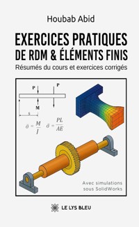 Exercices pratiques de RDM & Éléments finis - Houbab Abid - ebook