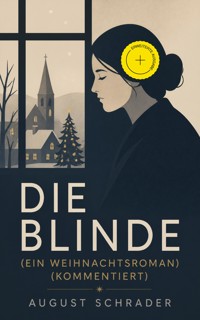 Die Blinde (Ein Weihnachtsroman) (Kommentiert) - August Schrader - ebook