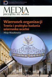 Wizerunek organizacji Teoria i praktyka badania wizerunku uczelni Tom 13 - Waszkiewicz Alicja - książka