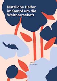 Nützliche Helfer imKampf um die Weltherrschaft - Hans Schwinger - ebook
