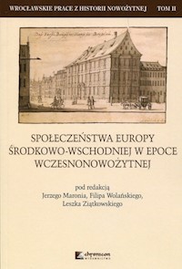 Społeczeństwa Europy środkowo-wschodniej w epoce wczesnonowożytnej Tom 2 -  - książka