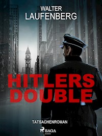 Hitlers Double. Tatsachenroman - Walter Laufenberg - ebook