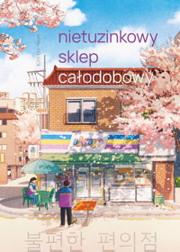 Nietuzinkowy sklep całodobowy - Kim Ho-Yeon - ebook + książka