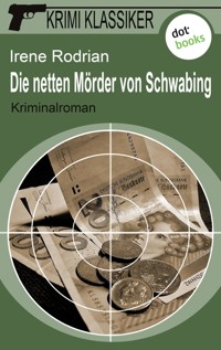 Krimi-Klassiker - Band 6: Die netten Mörder von Schwabing - Irene Rodrian - ebook