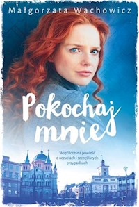 Pokochaj mnie - Małgorzata Wachowicz - książka
