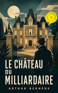 Le Château du Milliardaire (Annoté) - Arthur Bernède - ebook