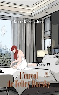 L’envol de Felicy Bursky - Tome 2 - Laure Koenigsbine - ebook