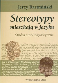 Stereotypy mieszkają w języku - Bartmiński Jerzy - książka
