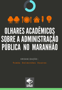 Olhares Acadêmicos Sobre A Administração Pública No Maranhão - Tomás Delmondes Soares - ebook