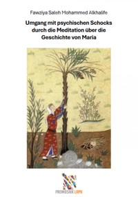 Umgang mit psychischen Schocks durch die Meditation über die Geschichte von Maria - Fawziya Saleh Mohammed Alkhalife - ebook