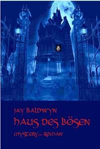 Haus des Bösen - Jay Baldwyn - ebook