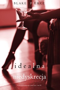 Idealna niedyskrecja (Thriller psychologiczny o Jessie Hunt – Tom 18) - Blake Pierce - ebook
