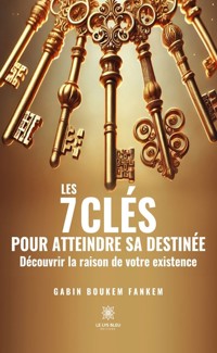 Les 7 clés pour atteindre sa destinée - Gabin Boukem Fankem - ebook