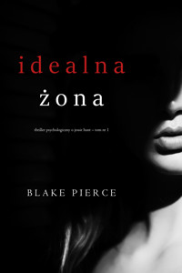 Idealna żona (Thriller psychologiczny o Jessie Hunt – Tom 1) - Blake Pierce - ebook
