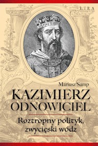 Kazimierz Odnowiciel - Mariusz Samp - ebook + książka