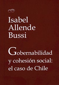 Gobernabilidad y cohesión social: el caso de Chile - Isabel Allende Bussi - ebook
