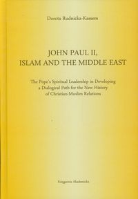 John Paul II Islam and the Middle East - Rudnicka-Kassem Dorota - książka