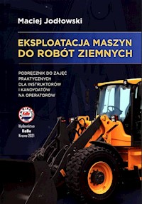 Eksploatacja maszyn do robót ziemnych - Jodłowski Maciej - książka