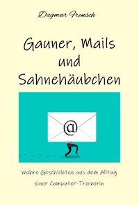 Gauner, Mails und Sahnehäubchen - Dagmar Frensch - ebook