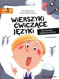 Wierszyki ćwiczące języki, czyli rymowanki logopedyczne dla dzieci - Galewska-Kustra Marta, Szwajkowska Elżbieta, Szwajkowski Witold - książka