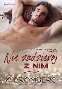 Nie zadzieraj z nim (Bezwzględna gra #1) - Bromberg K. - ebook + audiobook