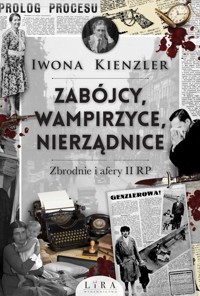 Zabójcy, wampirzyce, nierządnice. Zbrodnie i afery II RP - Kienzler  Iwona - ebook + audiobook