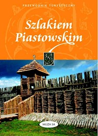 Szlakiem Piastowskim przewodnik turystyczny - Kaczyńska Izabela, Kaczyński Tomasz - książka