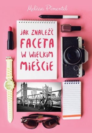 Jak znaleźć faceta w wielkim mieście - Melissa Pimentel - książka