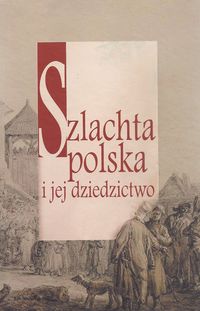 Szlachta polska i jej dziedzictwo -  - książka