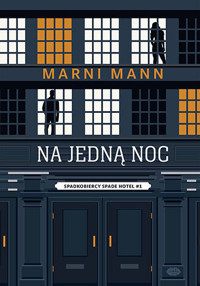 Na jedną noc. Spadkobiercy Spade Hotel. Tom 1 - Marni Mann - książka