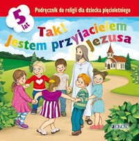 Tak! Jestem przyjacielem Jezusa Podręcznik do religii dla dziecka pięcioletniego -  - książka